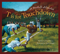 T Is For Touchdown: A Football Alphabet